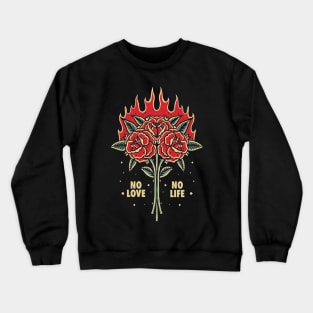 The Flower No love No life Crewneck Sweatshirt